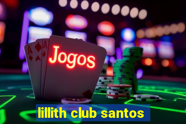 lillith club santos